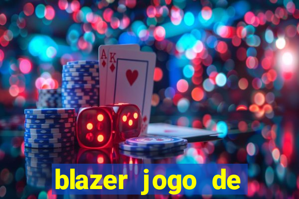 blazer jogo de ganhar dinheiro